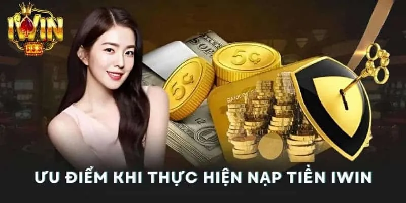 Ưu điểm khi nạp tiền iWin